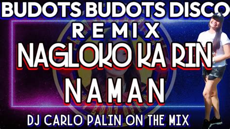 naglolo ka diha|Nag Lolo Ka diha Budots .